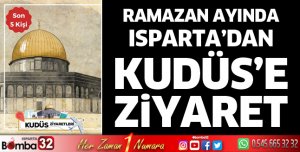 Ramazan Ayı'nda Isparta'dan Kudüs'e ziyaret