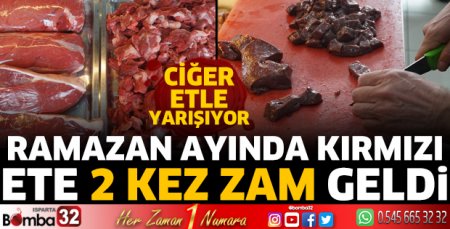 Ramazan ayında kırmızı ete 2 kez zam geldi