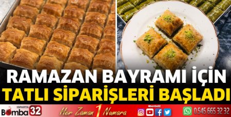 Ramazan Bayramı için tatlı siparişleri başladı 