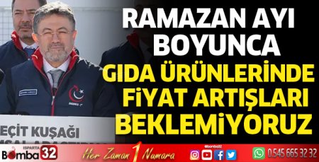 Ramazan boyunca gıda ürünlerinde fiyat artışları beklemiyoruz