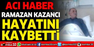 RAMAZAN KAZANCI HAYATINI KAYBETTİ