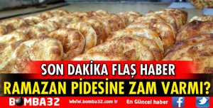 RAMAZAN PİDESİNE ZAM VAR MI?
