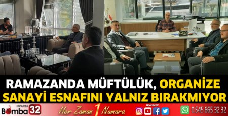 Ramazanda müftülük, organize sanayi esnafını yalnız bırakmıyor