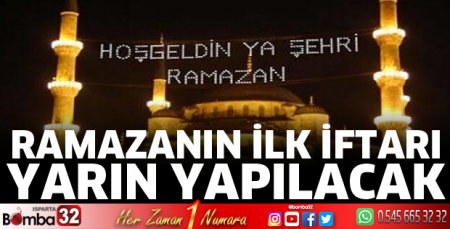 Ramazanın ilk iftarı yarın yapılacak
