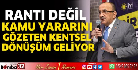 Rantı değil kamu yararını gözeten kentsel dönüşüm geliyor