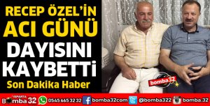 RECEP ÖZEL'İN ACI GÜNÜ