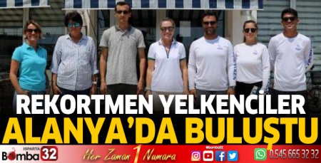 Rekortmen yelkenciler Alanya'da