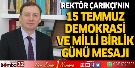 Rektör Çarıkçı’nın 15 Temmuz Demokrasi ve Millî Birlik Günü Mesajı