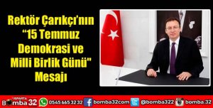 Rektör Çarıkçı’nın “15 Temmuz Demokrasi ve Milli Birlik Günü