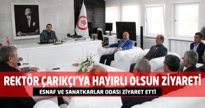 Rektör Çarıkçı’ya Hayırlı Olsun Ziyareti