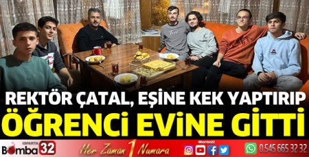 Rektör Çatal eşine kek yaptırıp, öğrenci evine gitti 