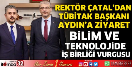 Rektör Çatal’dan TÜBİTAK Başkanı Aydın’a ziyaret