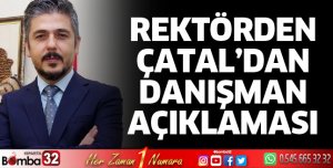 Rektör Çatal'dan Danışman açıklaması