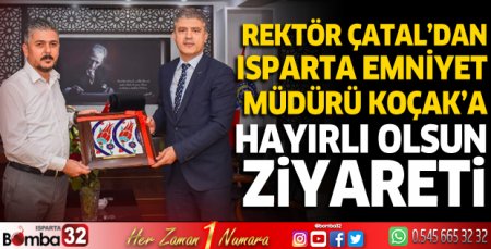 Rektör Çatal'dan Emniyet Müdürü Koçak'a hayırlı olsun ziyareti
