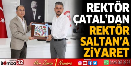 Rektör Çatal'dan Rektör Saltan'a ziyaret