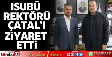 Rektör Çatal'ı ziyaret etti