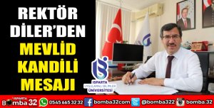 REKTÖR DİLER’DEN MEVLİD KANDİLİ MESAJI