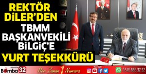 Rektör Diler'den TBMM Başkanvekili Bilgiç'e yurt teşekkürü