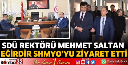 Rektör Saltan Eğirdir SHMYO’yu ziyaret etti
