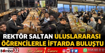 Rektör Saltan uluslararası öğrencilerle iftarda buluştu