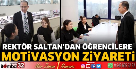 Rektör Saltan’dan öğrencilere motivasyon ziyareti