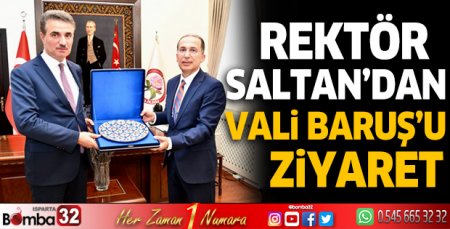 Vali Baruş SDÜ Rektörü Prof.Dr. Saltan’ı kabul etti