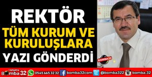 REKTÖRDEN TÜM KURUM VE KURULUŞLARA YAZI GİTTİ