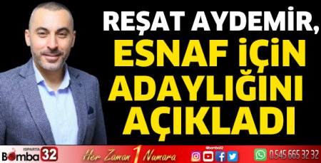 Reşat Aydemir, esnaf için adaylığını açıkladı