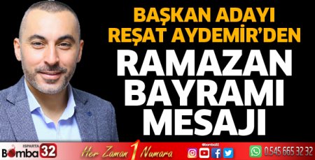 Reşat Aydemir’den Ramazan Bayramı Mesajı