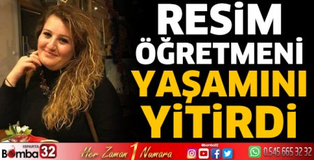 Resim öğretmeni yaşamını yitirdi