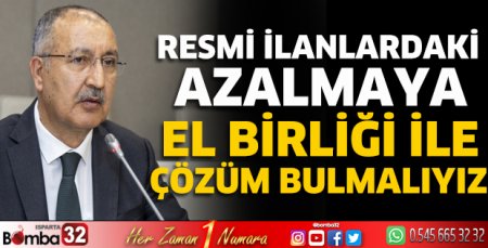 Resmi ilanlardaki azalmaya el birliği ile çözüm bulmalıyız