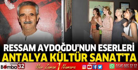 Ressam Aydoğdu'nun eserleri Antalya Kültür Sanat'ta