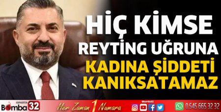 Reyting uğruna kadına yönelik şiddeti kanıksanamaz
