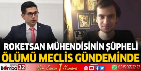 Roketsan mühendisinin şüpheli ölümü TBMM gündeminde