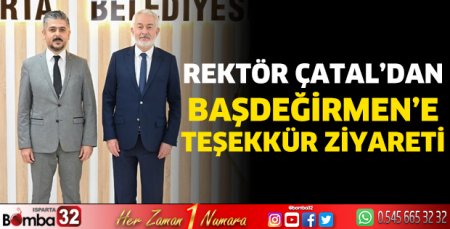 Rektör Çatal'dan Başdeğirmen'e teşekkür ziyareti
