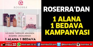 ROSERRA’DAN 1 ALANA 1 BEDAVA KAMPANYASI