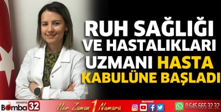 Ruh Sağlığı ve Hastalıkları Uzmanı hasta kabulüne başladı