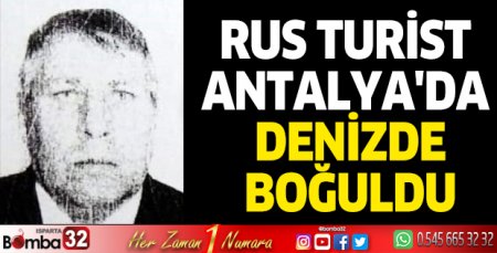 Rus turist Antalya'da denizde boğuldu