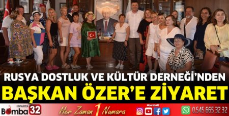 Rusya Dostluk ve Kültür Derneği’nden Başkan Özer’e ziyaret