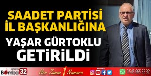 Saadet Parti İl Başkanlığına Yaşar Gürtoklu Getirildi