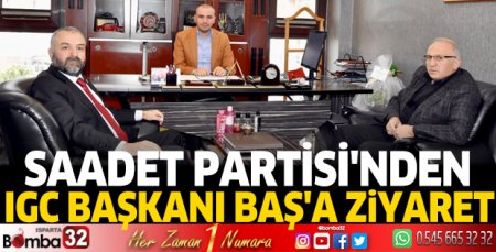 Saadet Partisi'nden IGC Başkanı Baş'a ziyaret