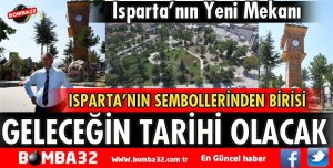 SAAT KULESİ ISPARTA’NIN SEMBOLLERİNDEN BİRİSİ VE GELECEĞİN TARİHİ OLACAKTIR