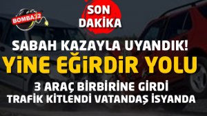 SABAH KAZAYLA UYANDIK! YİNE EĞİRDİR YOLU YİNE KAZA!!!