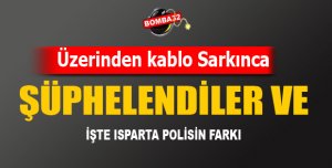SABAH SAATLERİNDE ŞÜPHELENDİLER VE 