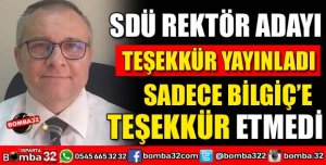SADECE BİLGİÇ'E TEŞEKKÜR ETMEDİ