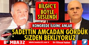 SADETTİN AMCADAN GÖRDÜK SİZDEN DE BEKLİYORUZ