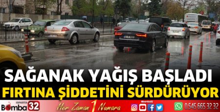 Sağanak yağış başladı 