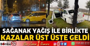 Sağanak yağış ile kazalar ardı ardına geldi