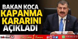 Sağlık Bakanı Fahrettin Koca kapanma kararını açıkladı