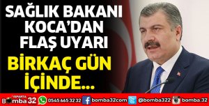 SAĞLIK BAKANI KOCA'DAN UYARI